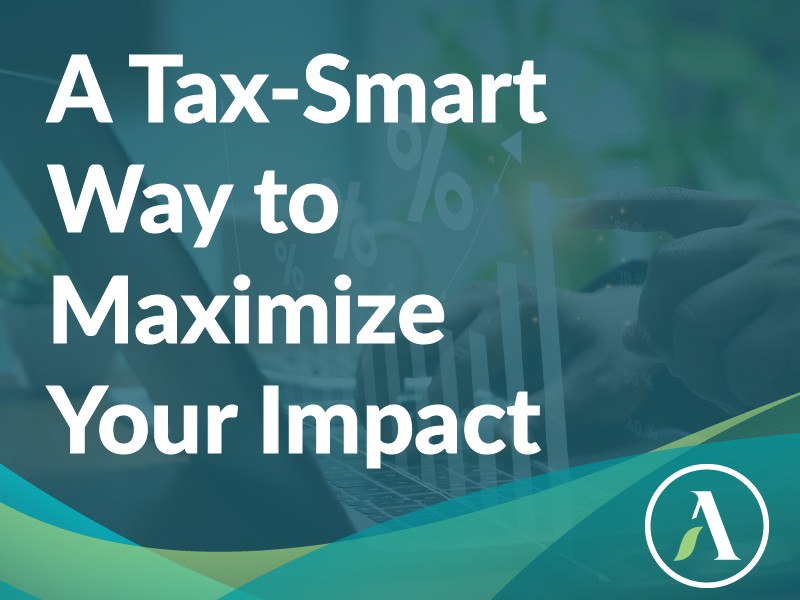 Bold type that reads "A Tax-Smart Way to Maximize Your Impact"